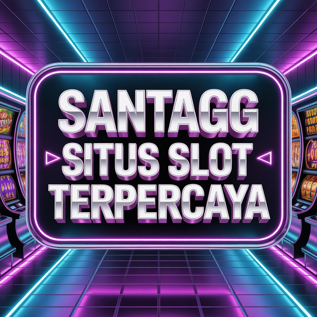 SANTAGG SITUS SLOT TERPERCAYA