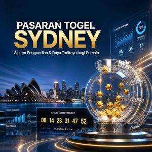 Pasaran Togel Sydney: Sistem Pengundian yang Transparan dan Daya Tariknya