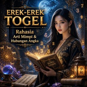 Erek-Erek Togel: Mengenal Arti Mimpi dan Hubungan Angka